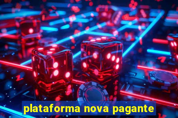 plataforma nova pagante